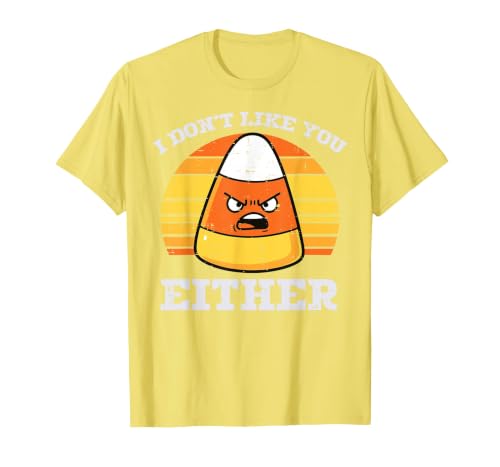 Halloween Shirts For Women Men Kids Boys Girls Candy Corn Dont Like You Either Halloween Costume Men Women T-Shirt - size