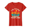 Retro I'm Done Peopling Gift Tee Retro I'm Done Peopling - Introverts Not Social People T-Shirt - size chart