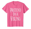 Fun and Easy Halloween Costume T-Shirts Pretend I'm A Viking - Easy Halloween Costume T-Shirt - size chart