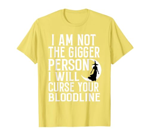 Witch Halloween Sarcastic Skeleton Funny Tee Im Not The Bigger Person I'll Curse Your Entire Bloodline T-Shirt - size chart