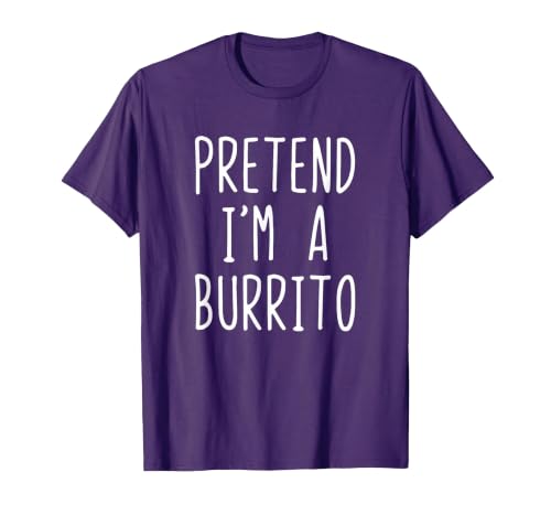 Pretend Im A Burrito Halloween Costume Pretend I'm A Burrito Costume Halloween Lazy Adult Kids T-Shirt - size chart