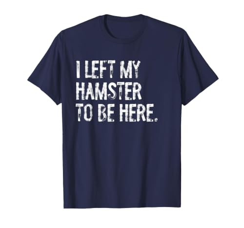 I Left My Hamster to Be Here T-Shirt - size chart