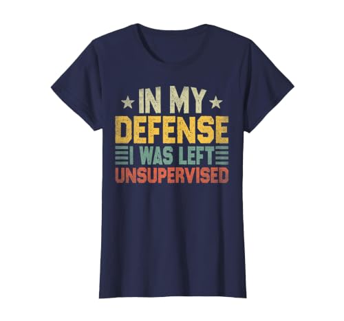 In My Defense I Was Left Unsupervised design in My Defense I was Left Unsupervised, Funny Vintage T-Shirt - size chart