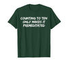 Counting to Ten Only Makes It Premeditated, Funny Saying T-Shirt - size chart