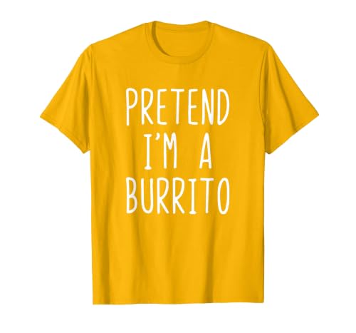 Pretend Im A Burrito Halloween Costume Pretend I'm A Burrito Costume Halloween Lazy Adult Kids T-Shirt - size chart