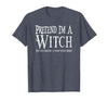Fun and Easy Halloween Costume T-Shirts Funny Pretend I'm A Witch Halloween Joke T-Shirt - size chart