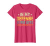 In My Defense I Was Left Unsupervised design in My Defense I was Left Unsupervised, Funny Vintage T-Shirt - size chart