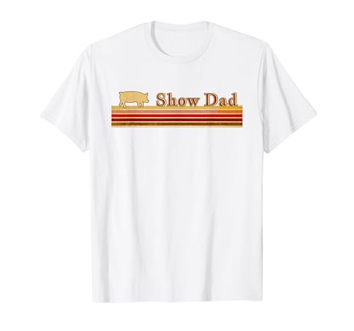 Showing Cattle T-Shirts And Apparel Show Dad - Fun Distressed Look for Showing Pigs T-Shirt - size chart