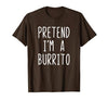 Pretend Im A Burrito Halloween Costume Pretend I'm A Burrito Costume Halloween Lazy Adult Kids T-Shirt - size chart