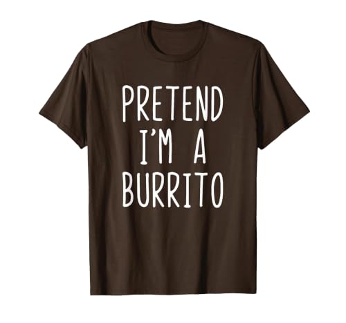 Pretend Im A Burrito Halloween Costume Pretend I'm A Burrito Costume Halloween Lazy Adult Kids T-Shirt - size chart