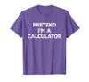 Funny Costume Party Halloween Tees by T&T Pretend I'm A Calculator Lazy Halloween Costume T-Shirt - size chart