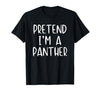 Pretend Im A Panther Halloween Costume Pretend I'm A Panther Costume Halloween Simple Adult Kid T-Shirt - size chart