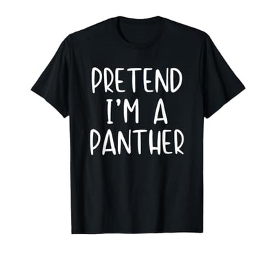 Pretend Im A Panther Halloween Costume Pretend I'm A Panther Costume Halloween Simple Adult Kid T-Shirt