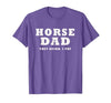 FUNNY HORSE SHOW GEAR Horse DAD Funny They Neigh I Pay T-Shirt - size chart