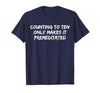 Counting to Ten Only Makes It Premeditated, Funny Saying T-Shirt - size chart