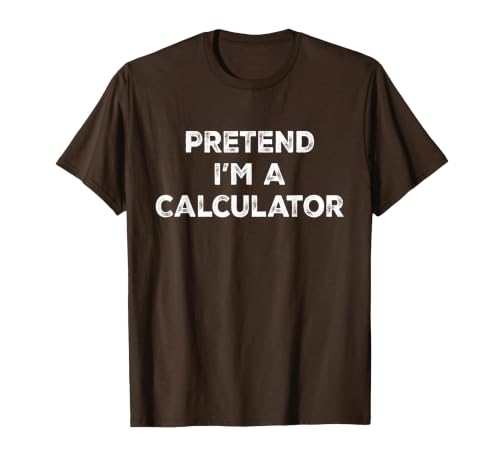 Funny Costume Party Halloween Tees by T&T Pretend I'm A Calculator Lazy Halloween Costume T-Shirt - size chart