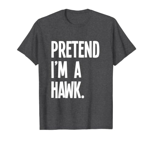 Last Minute Lazy Halloween Costumes & Outfits Pretend I'm A Hawk Funny Halloween Party Costume T-Shirt - size chart
