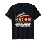 Bacon Another-Reason I Know Jesus Loves Me Bacon Jesus T-Shirt - size chart