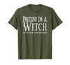 Fun and Easy Halloween Costume T-Shirts Funny Pretend I'm A Witch Halloween Joke T-Shirt - size chart