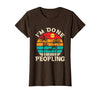 Retro I'm Done Peopling Gift Tee Retro I'm Done Peopling - Introverts Not Social People T-Shirt - size chart