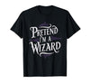 Halloween Costume Wizard Magic Pretend I'm A Wizard T-Shirt - size chart