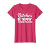 Funny Bitches Be Trippin' Ok Tee Shirt Bitches Be Trippin' Ok Maybe I Pushed One T-Shirt - size chart
