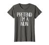 Funny Halloween Group Matching Costumes Idea Pretend I'm A Nun Costume Family Funny Halloween Party T-Shirt - size chart