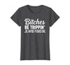 Funny Bitches Be Trippin' Ok Tee Shirt Bitches Be Trippin' Ok Maybe I Pushed One T-Shirt - size chart