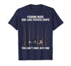 Fishing Rods are Like Potato Chips You Can't Have Just One T-Shirt - size chart