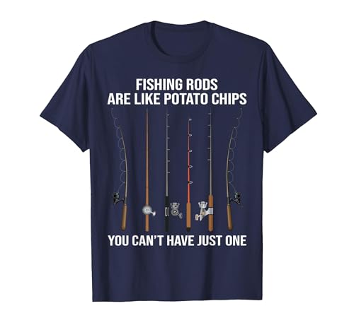 Fishing Rods are Like Potato Chips You Can't Have Just One T-Shirt - size chart