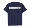 FUGETABOUTIT Gangster Apperal Funny Gangster Academy Fugetaboutit T-Shirt - size chart