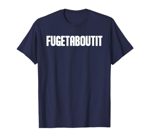 FUGETABOUTIT Gangster Apperal Funny Gangster Academy Fugetaboutit T-Shirt - size chart