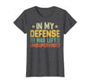 In My Defense I Was Left Unsupervised design in My Defense I was Left Unsupervised, Funny Vintage T-Shirt - size chart