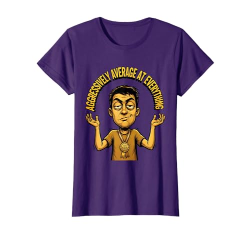 Mademark Aggressively Average At Everything Funny Design T-Shirt - Women - size chart