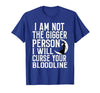 Witch Halloween Sarcastic Skeleton Funny Tee Im Not The Bigger Person I'll Curse Your Entire Bloodline T-Shirt - size chart
