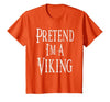 Fun and Easy Halloween Costume T-Shirts Pretend I'm A Viking - Easy Halloween Costume T-Shirt - size chart