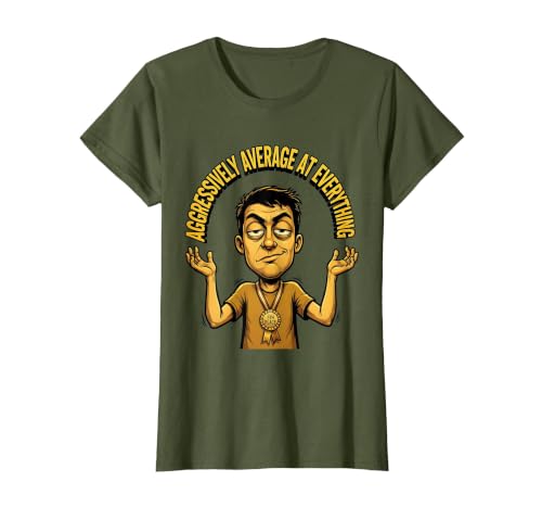 Mademark Aggressively Average At Everything Funny Design T-Shirt - Women - size chart