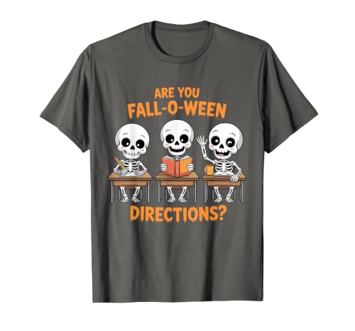 Halloween Skeleton Fall O Ween Directions Halloween Skeleton Teacher are You Fall O Ween Directions T-Shirt - size chart