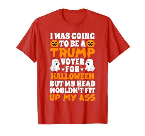 I Was Going To Be A Trump Voter For Halloween Gift I was Going to Be A Trump Voter for Halloween Costumes 2020 T-Shirt -