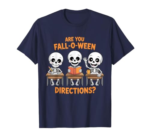 Halloween Skeleton Fall O Ween Directions Halloween Skeleton Teacher are You Fall O Ween Directions T-Shirt - size chart