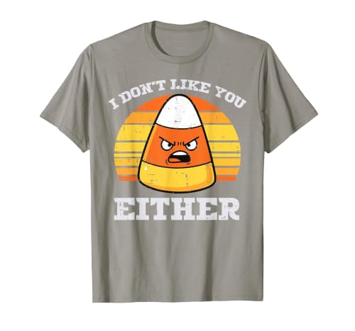 Halloween Shirts For Women Men Kids Boys Girls Candy Corn Dont Like You Either Halloween Costume Men Women T-Shirt - size