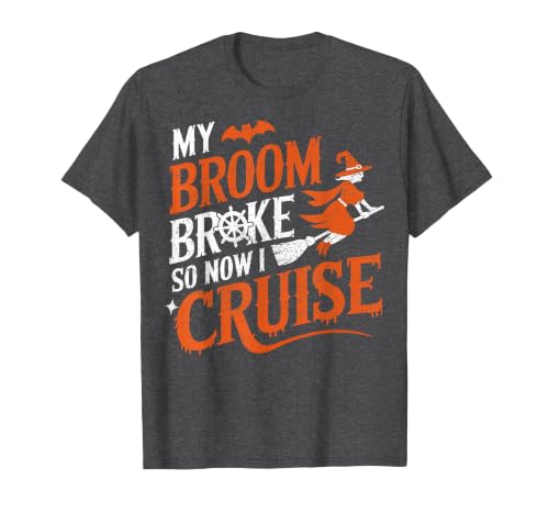 Cruise Captain Halloween Gifts My Broom Broke So Now I Cruise Halloween Scary Cruise Ship T-Shirt - size chart