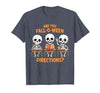 Halloween Skeleton Fall O Ween Directions Halloween Skeleton Teacher are You Fall O Ween Directions T-Shirt - size chart