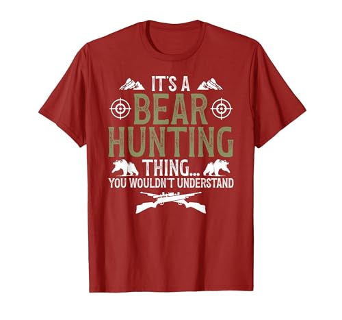 Bear Hunting Bear Hunter It's A Bear Hunting Thing Bear Hunter Bear Hunting Lover T-Shirt - size chart