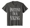 Fun and Easy Halloween Costume T-Shirts Pretend I'm A Viking - Easy Halloween Costume T-Shirt - size chart