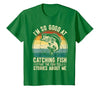 Fishing Fisherman Saying I'm So Good At Catching Fish that The Fish Tell Stories T-Shirt - size chart