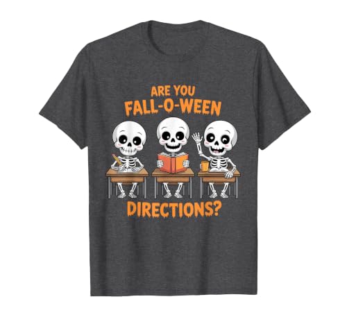 Halloween Skeleton Fall O Ween Directions Halloween Skeleton Teacher are You Fall O Ween Directions T-Shirt - size chart