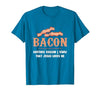 Bacon Another-Reason I Know Jesus Loves Me Bacon Jesus T-Shirt - size chart