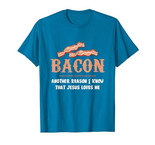 Bacon Another-Reason I Know Jesus Loves Me Bacon Jesus T-Shirt - size chart