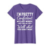 I Am Pretty Confident DNG Similar to I Am Pretty Confident My Last Words T-Shirt - size chart